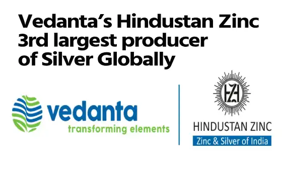 Vedantas Hindustan Zinc Becomes The Rd Largest Producer Of Silver