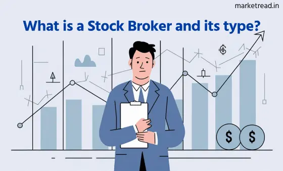 What is a Stock Broker and its type?