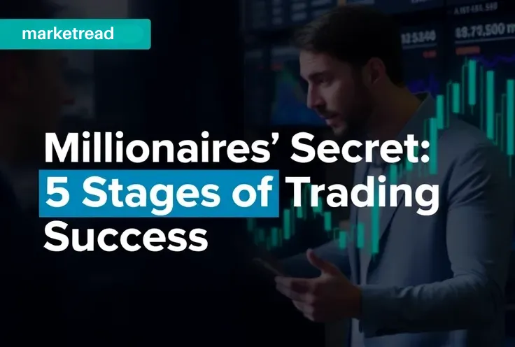 Millionaires’ Secret: 5 Stages to Trading Success?
