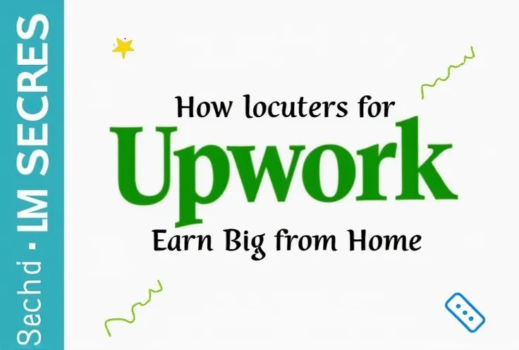 Upwork Secrets: Earn Big from Home in 2025!