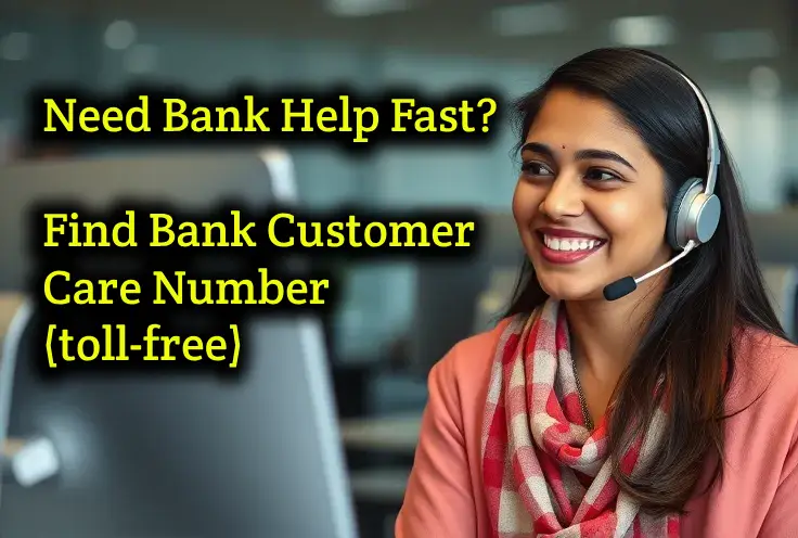Need Bank Help Fast? Find Bank Customer Care Number (toll-free)