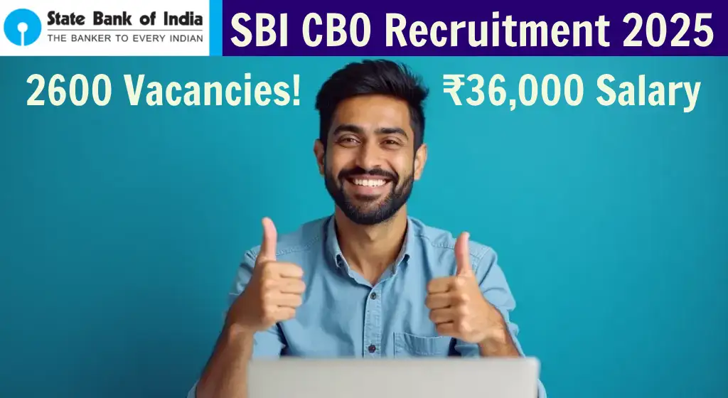 SBI CBO Recruitment 2025: 2600 Vacancies! Know Basic Salary and Selection Process!