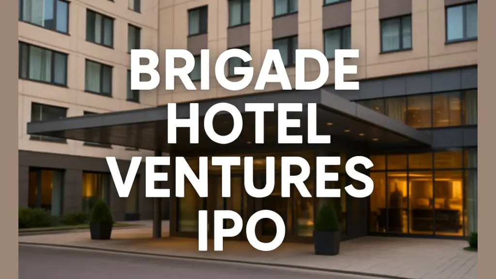 Brigade Hotel Ventures IPO: Should You Invest in This Hospitality Giant?