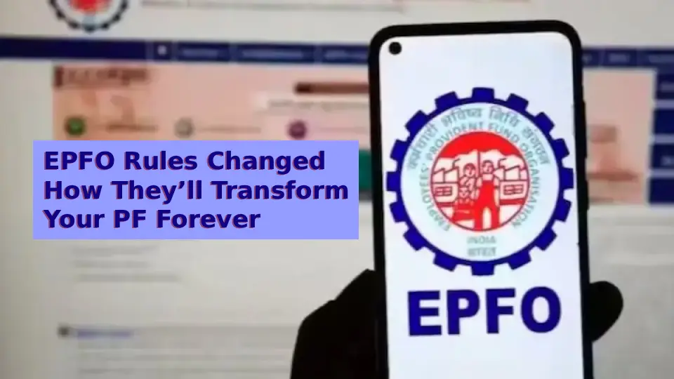 The PF Paradigm Shift: Decoding the Controversial EPFO New Rules EXPLAINED