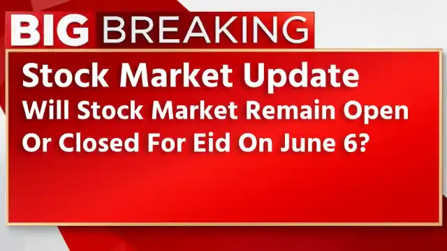 Is the stock market open on 6th June 2025? Is Friday, really been declared a national holiday in India? 3 Stock Market Update_ Will Stock Market Remain Open Or Closed For Eid On June 6