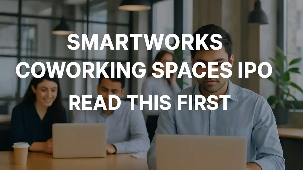Smartworks Coworking Spaces IPO: Should You Invest in India’s Office Space Disruptor? 3 Smartworks Coworking Spaces IPO GMP Price Band and IPo Dates